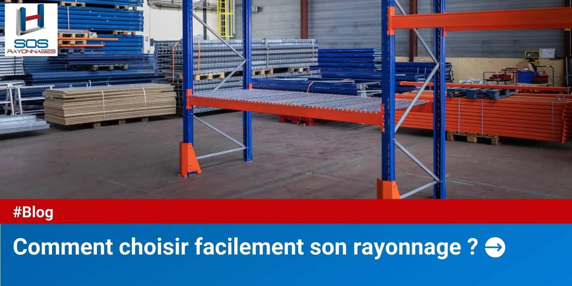 Comment choisir facilement son rayonnage de stockage ? SOS Rayonnages